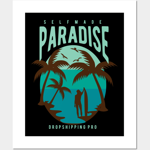 Self Made Paradise - Dropshipping Pro Wall Art by isstgeschichte